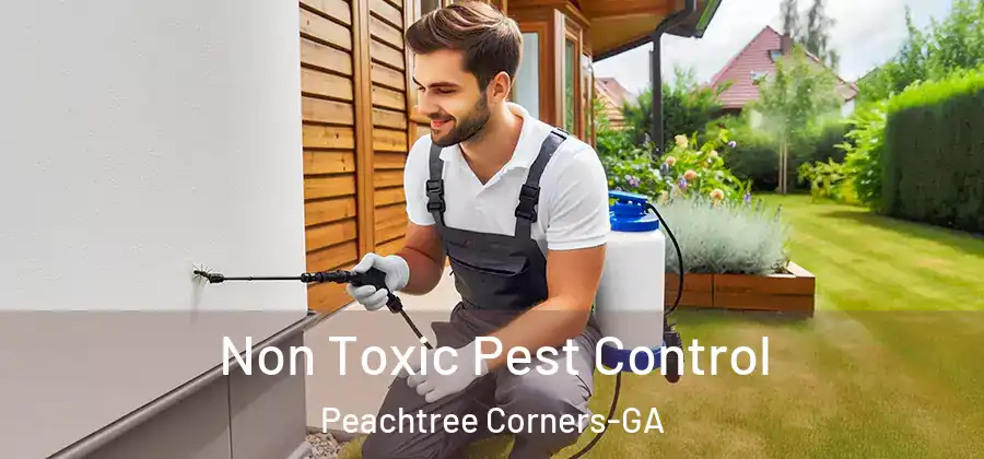 Non Toxic Pest Control Peachtree Corners-GA