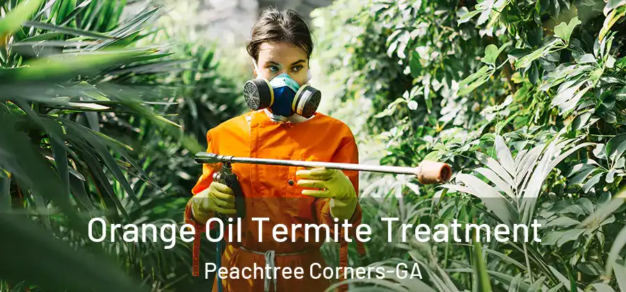  Orange Oil Termite Treatment Peachtree Corners-GA